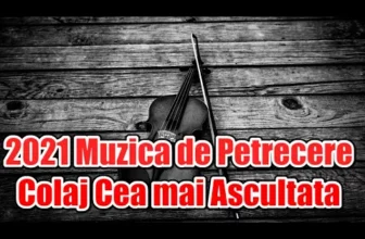 Muzica de Petrecere 2021 Cea Mai Ascultata – Colaj Muzica Populara de Petrecere 2021