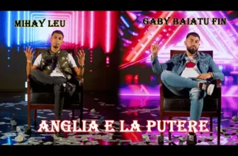 MIHAY LEU SI GABY BAIATU FIN – ANGLIA E LA PUTERE (Originala 2023)