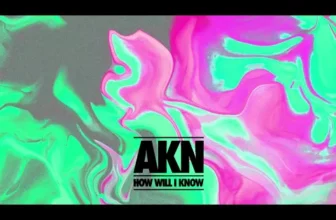 AKN – How Will I Know