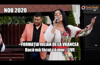 FORMATIA IULIAN DE LA VRANCEA – DACA MA FACUI CA MOR (NOU 2020)