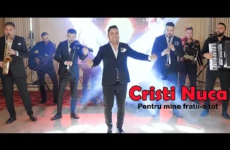 Cristi Nuca – Pentru mine fratii-s tot (Originala 2019)