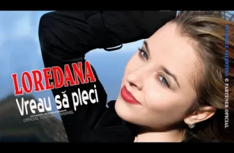 LOREDANA – Vreau sa pleci