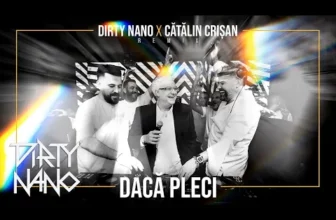Dirty Nano x Catalin Crisan – Daca Pleci (REMIX)