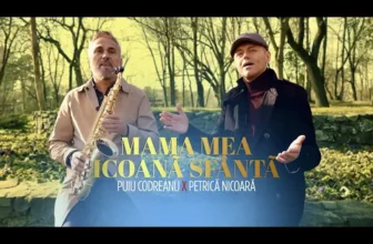 Puiu Codreanu x Petrica Nicoara – Mama mea icoana sfanta