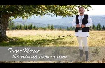 Tudor Mircea – Sa traiasca stana-n soare