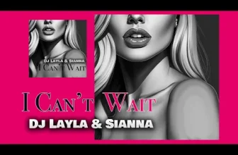 Sianna & Dj Layla – I CAN'T WAIT