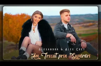 Alexandra & Alex Cret – Am trecut prin suparari