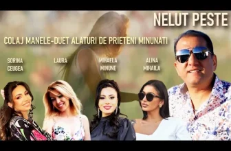 Nelut Peste – Colaj manele-duet alaturi de prieteni minunati