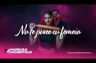 Manelele Momentului – Nu te pune cu femeia