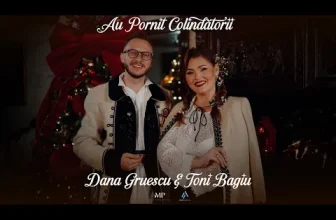 Dana Gruescu & Toni Bagiu – Au Pornit Colindatorii