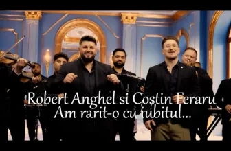 ROBERT ANGHEL SI COSTIN FERARU – AM RARIT-O CU IUBITUL